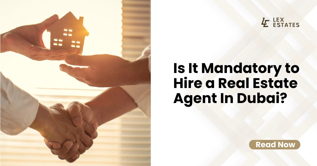 Is it mandatory to hire a real estate agent in Dubai?